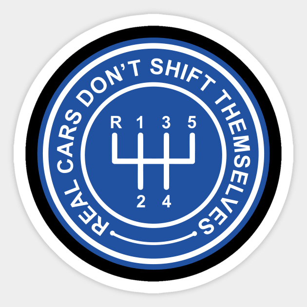 Real Cars Don't Shift Themselves Sticker by Vault Emporium